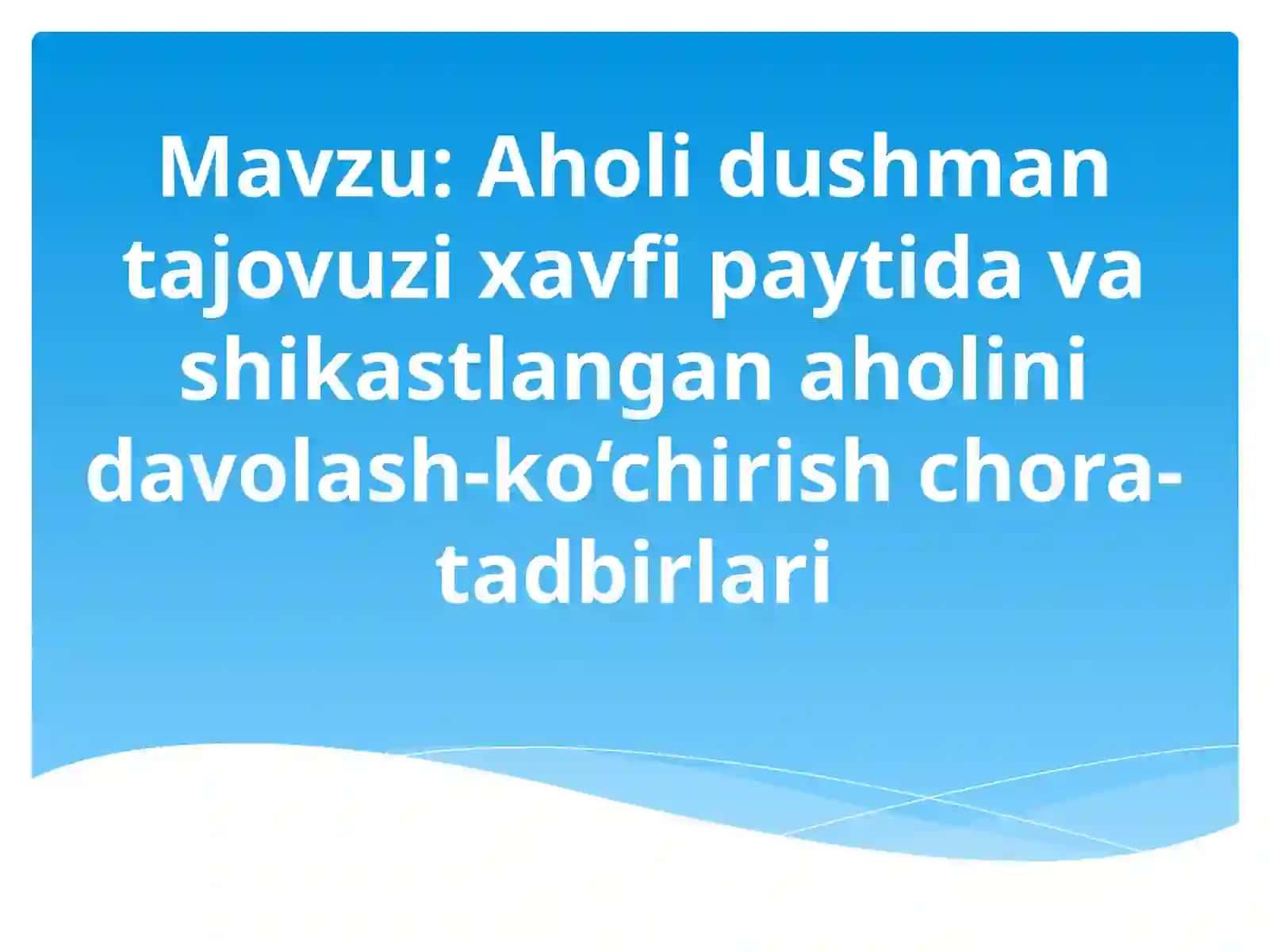Aholi dushman tajovuzi xavfi paytida va shikastlangan aholini davolash-ko‘chirish chora-tadbirlari 2