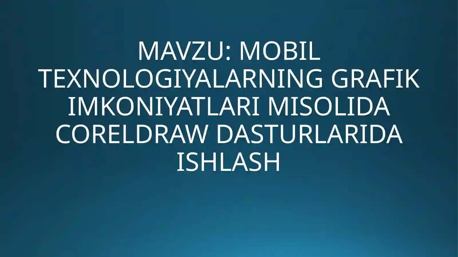 MOBIL TEXNOLOGIYALARNING GRAFIK IMKONIYATLARI MISOLIDA CORELDRAW DASTURLARIDA ISHLASH 2