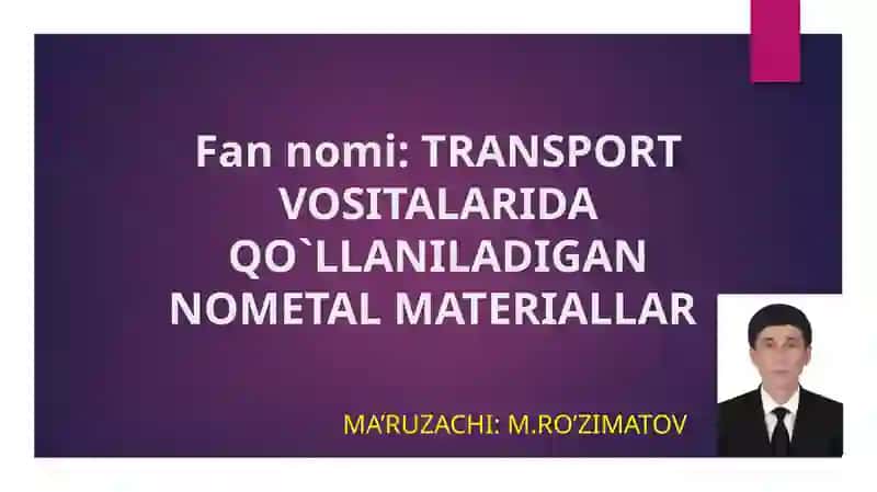 TRANSPORT VOSITALARIDA QO`LLANILADIGAN NOMETAL MATERIALLAR 2