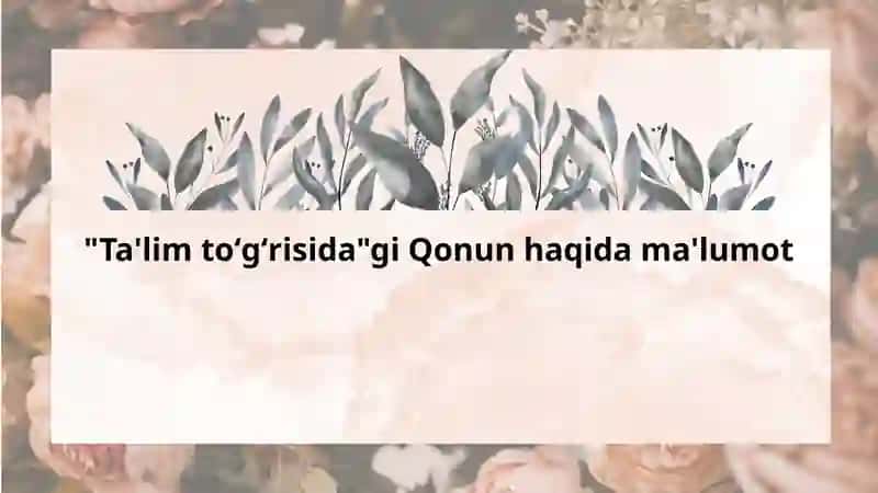 Ta'lim toʻgʻrisidagi Qonun haqida ma'lumot 2