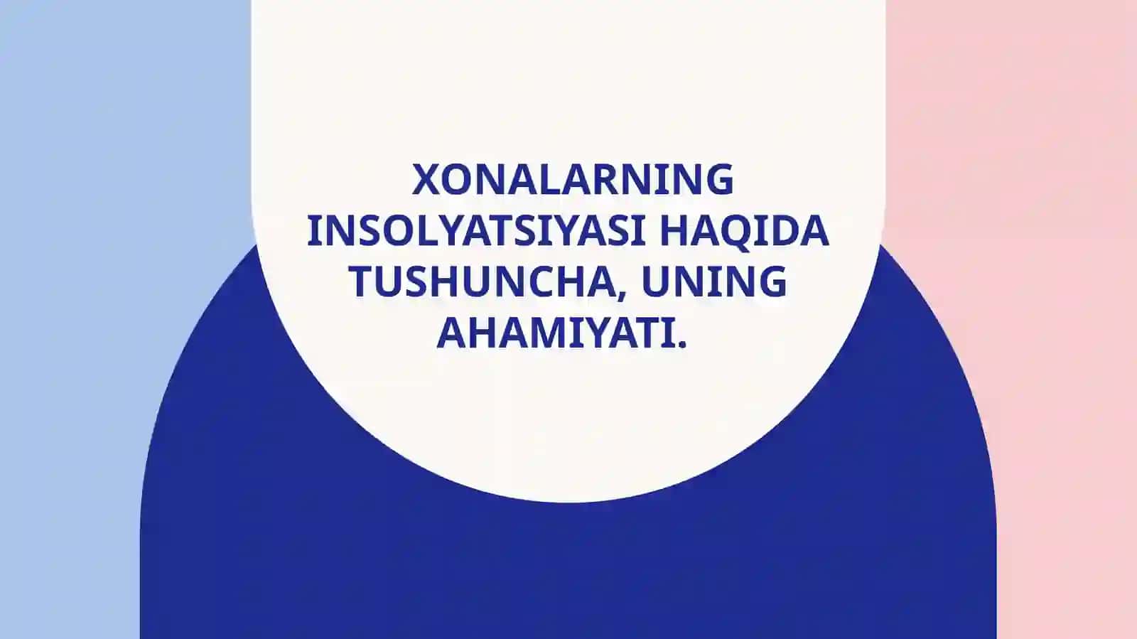 Xonalarning insolyatsiyasi haqida tushuncha, uning ahamiyati 2