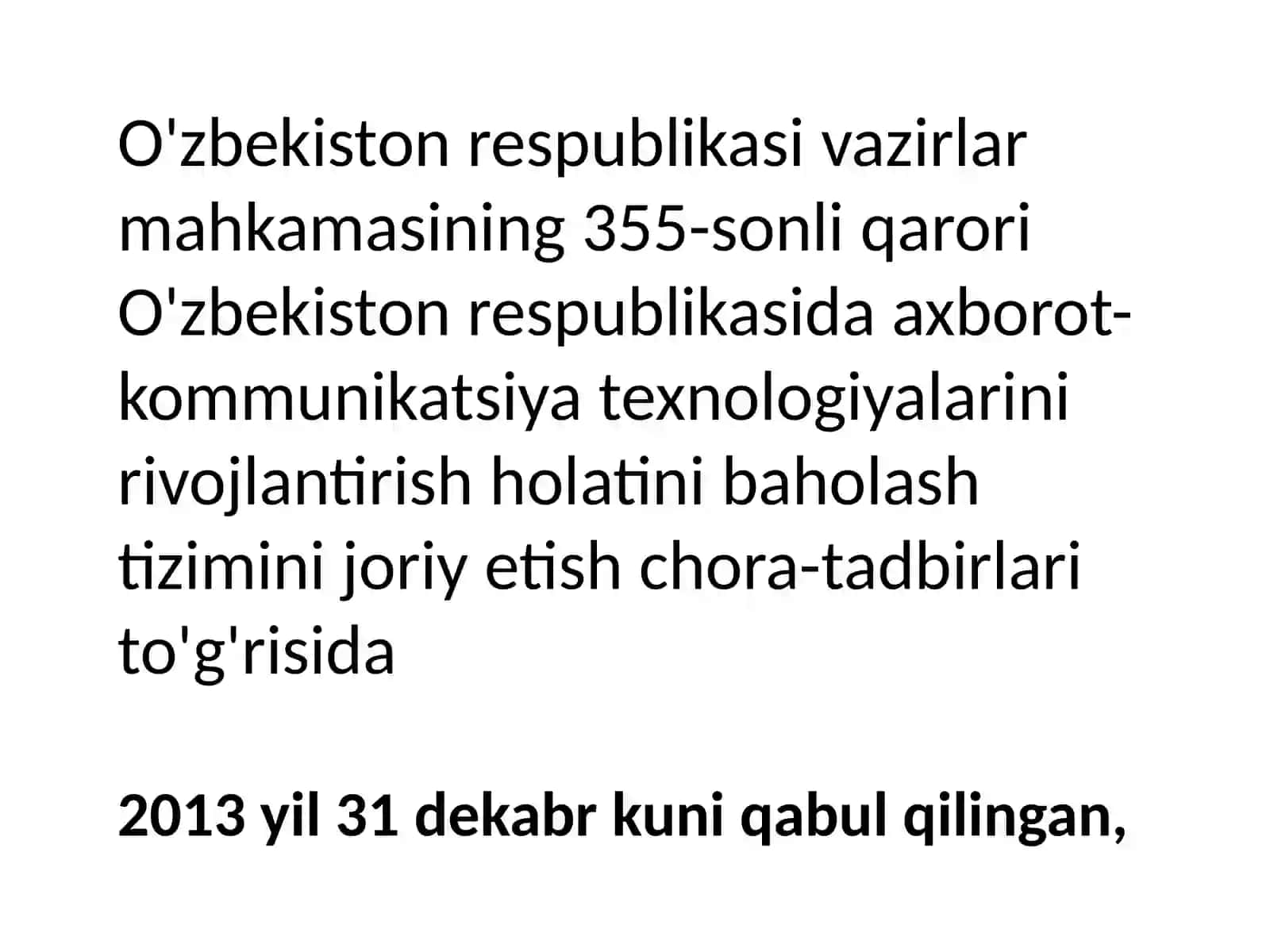 O’zbekiston Respublikasida axborot-kommunikatsiya texnologiyalarini rivojlantirish holatini baholash tizimini joriy etish chora-tadbirlari to'g'risida (PKM № 355) 2