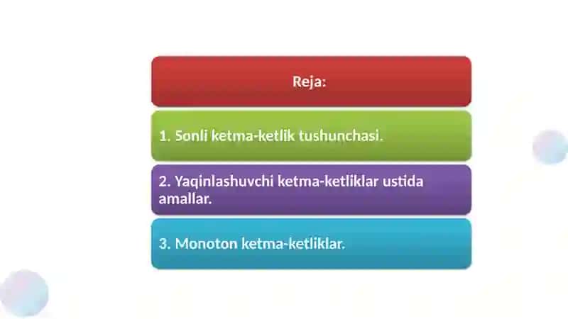 Ketma-ketliklar ustida amallar. Ketma-ketlikning limiti. Xossalari. Monoton ketma-ketliklar 2