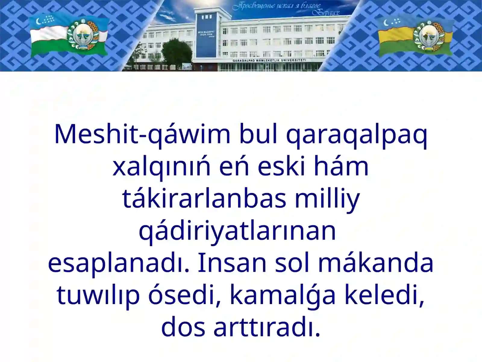 Meshit-qáwim bul qaraqalpaq xalqınıń eńeski hám tákirarlanbas milliy qádiriyatlarınan 2