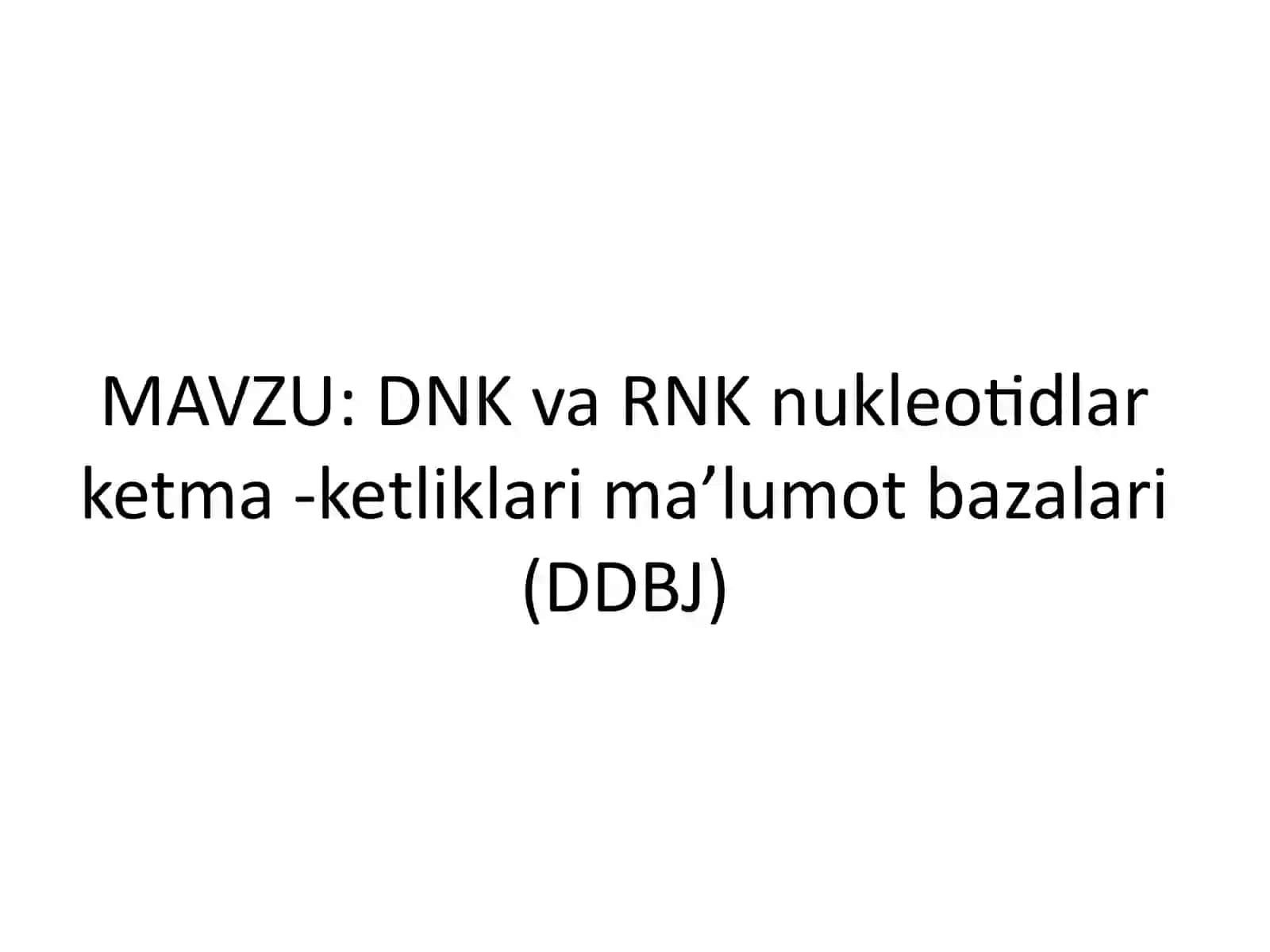 DNK va RNK nukleotidlar ketma -ketliklari ma’lumot bazalari (DDBJ) 2