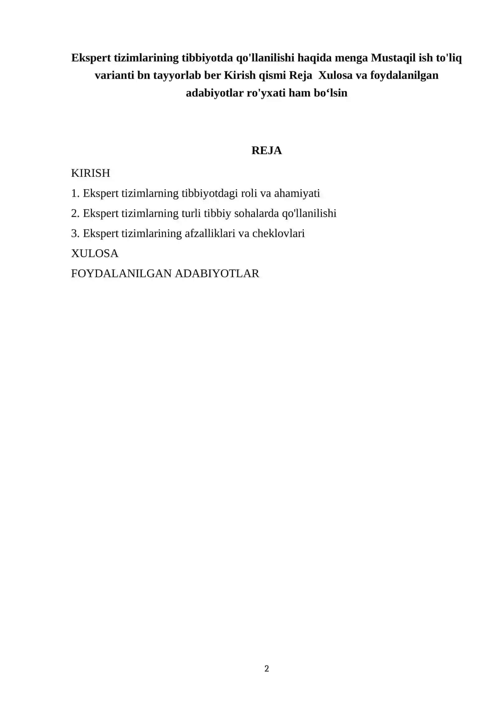 Ekspert tizimlarining tibbiyotda qo'llanilishi haqida menga Mustaqil ish to'liq varianti bn tayyorlab ber Kirish qismi Reja Xulosa va foydalanilgan adabiyotlar ro'yxati ham boʻlsin 2