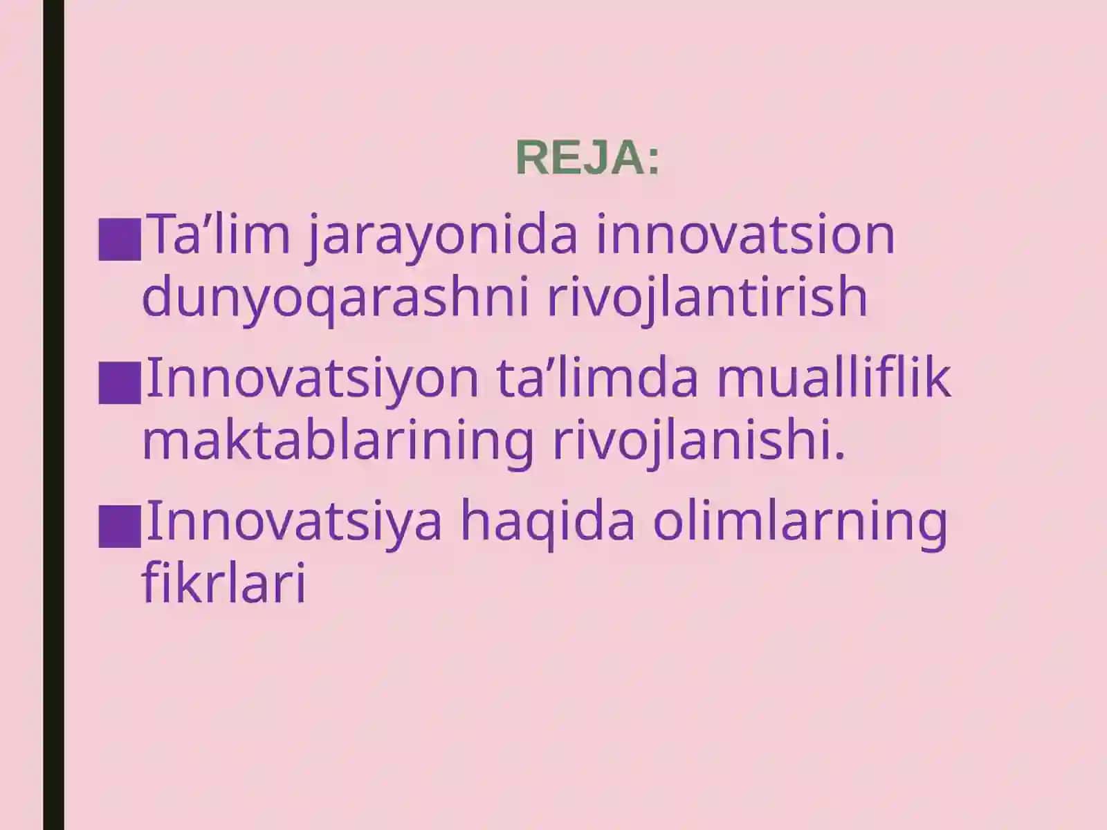Ta’lim jarayonida innovatsion dunyoqarashni rivojlantirish. Innovatsiyon pedagogika tushunchasi. Yangiliklar kiritish mazmuni va yo‘nalishlari 2