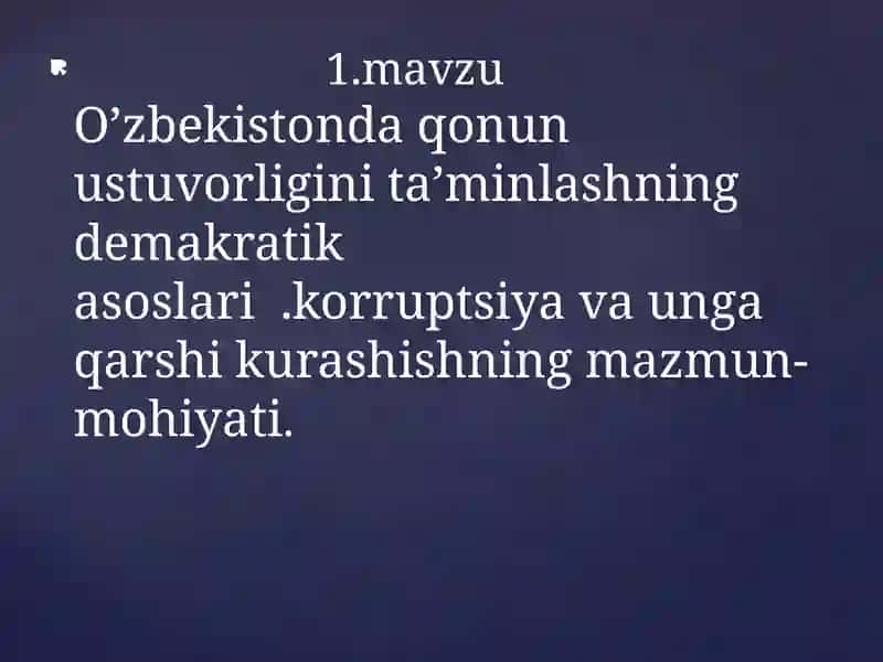 O’zbekistonda qonunustuvorligini ta’minlashning demakratik asoslari. Korupsiya va unga qarshi kurashishning mazmun mohiyati 2