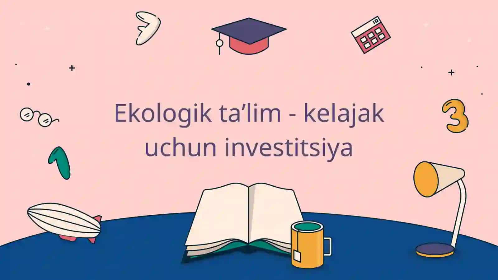 Ekologik taʼlim - kelajak uchun investitsiya 2