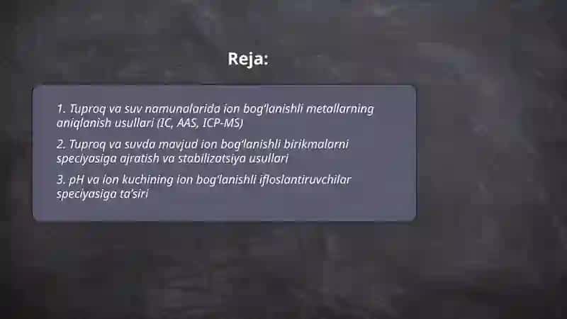 Tuproq va suvning ifloslanishida ion bog'lanishli birikmalarni aniqlab, ulardan tozalash usulini ishlab chiqish 2