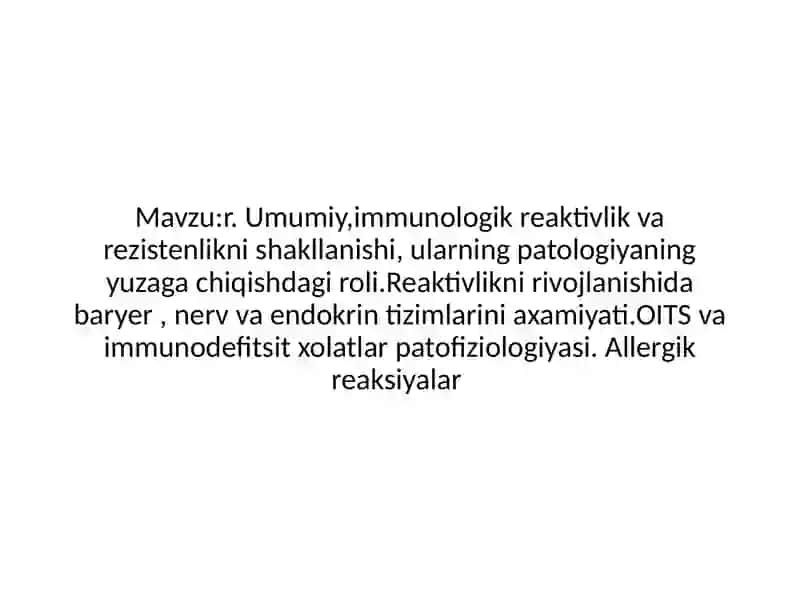 Umumiy,immunologik reaktivlik va rezistenlikni shakllanishi, ularning patologiyaning yuzaga chiqish 2