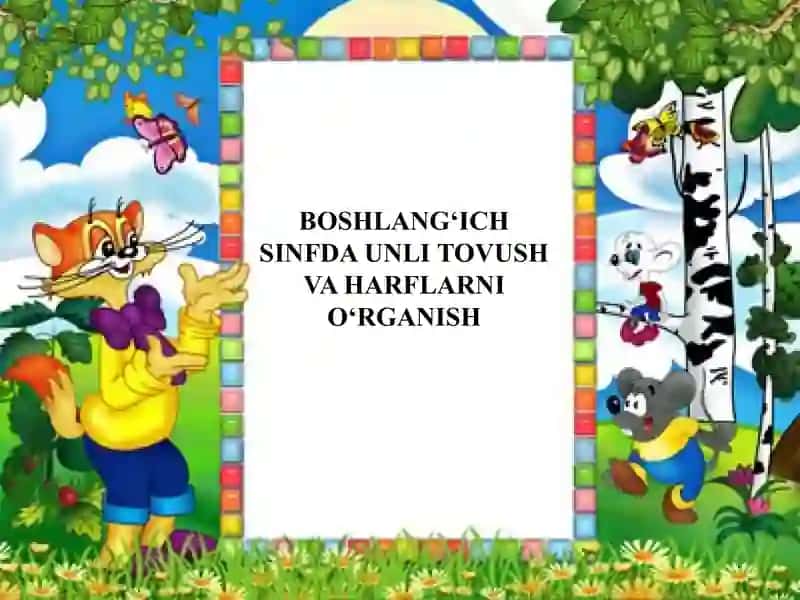 BOSHLANG‘ICH SINFDA UNLI TOVUSH VA HARFLARNI O‘RGANISH 2