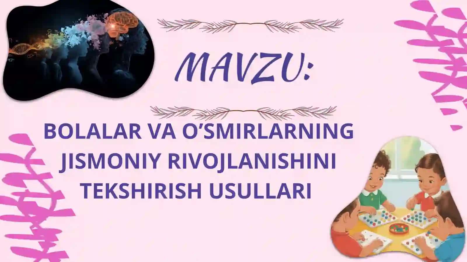 BOLALAR VA O’SMIRLARNING JISMONIY RIVOJLANISHINI TEKSHIRISH USULLARI 2