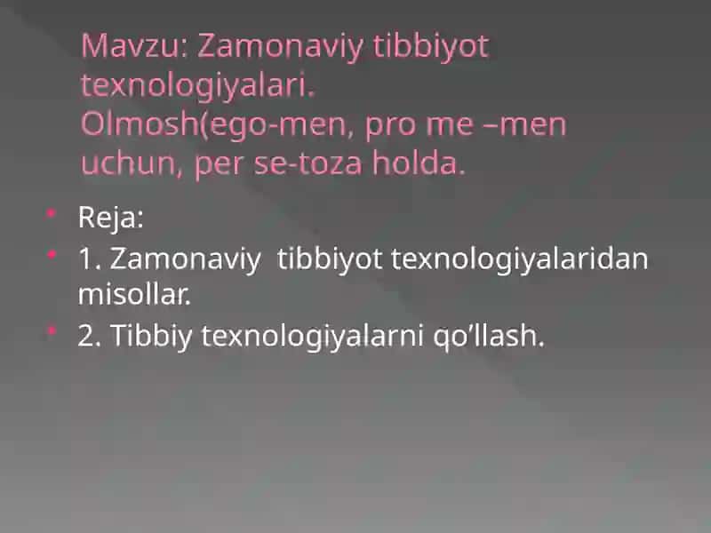 Zamonaviy tibbiyot texnologiyalari. Olmosh(ego-men, pro me –men uchun, per se-toza holda. 2