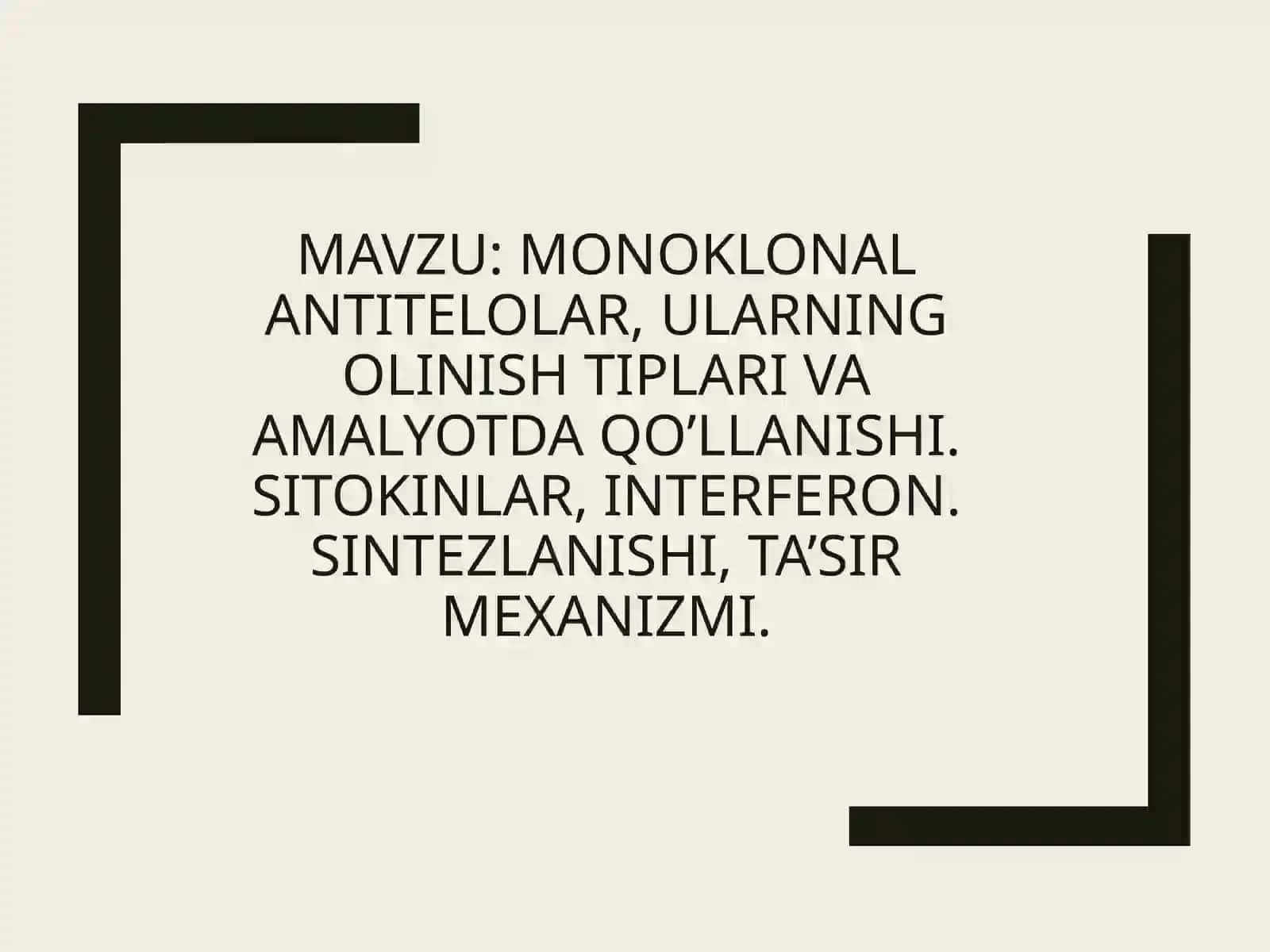 Monoklonal antitelolar,ularning olinish tiplari va amalyotda qo’llanishi.Sitokinlar, interferon.Sintezlanishi,ta’sir mexanizmi 2