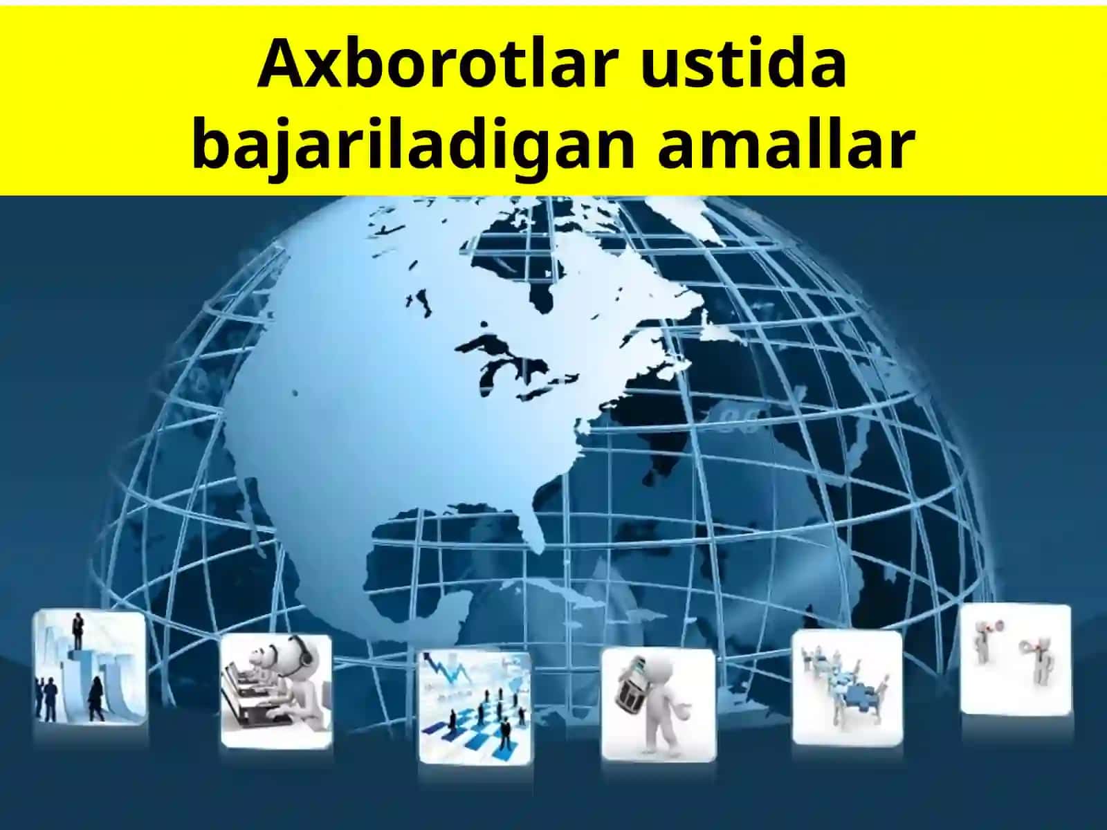 "Axborotlar ustidabajariladigan amallar" mavzusida tayyorlagan bir soatlik DARS ISHLANMASI 2
