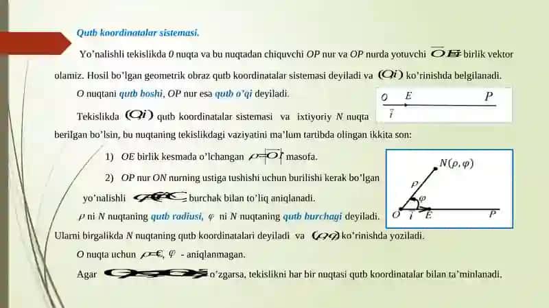 Tekislikda qutb koordinatalar sistemasini kiritish. Dekart koordinatalar sistemasi va qutb koordinatalar sistemasi orasidagi bog‘lanish. Fazoda silindrik koordinatalar sistemasini kiritish. Dekart koordinatalar sistemasi va silindrik koordinatalar sistemasi orasidagi bog‘lanish. Fazoda sferik koordinatalar sistemasini kiritish. Dekart koordinatalar sistemasi va sferik koordinatalar sistemasi orasidagi bog‘lanish. 2