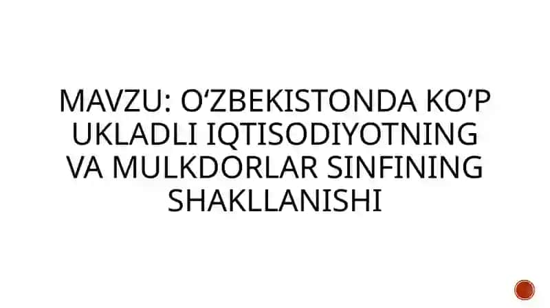 Oʻzbekistonda ko’p ukladli iqtisodiyotning va mulkdorlar sinfining shakllanishi 2
