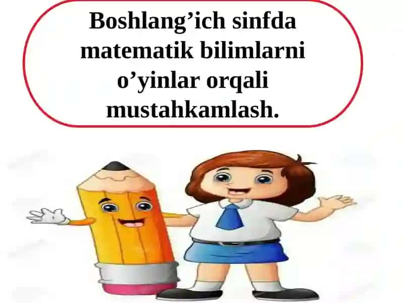 Boshlang’ichsinfdamatematikbilimlarnio’yinlarorqalimustahkamlash 2