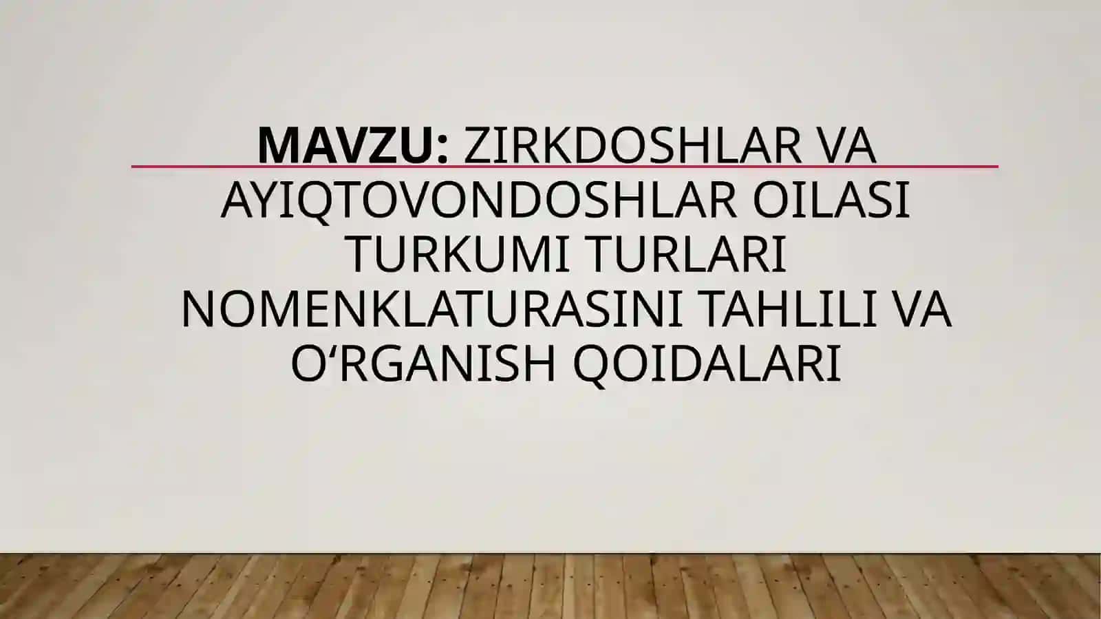 Zirkdoshlar va ayiqtovondoshlar oilasi turkumi turlari nomenklaturasini tahlili va oʻrganish qoidalari 2