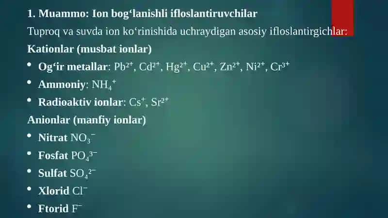 Tuproq vasuvning ifloslanishida ion bog’lanishli birikmalarini aniqlab uchraydigan asosiy ifloslantirgichlar 2