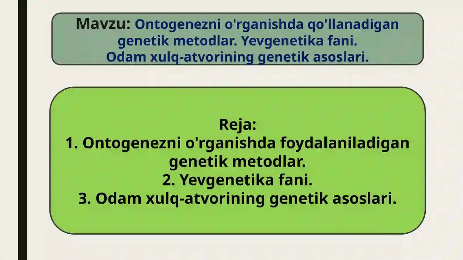Ontogenezni o'rganishda qo'llanadigan genetik metodlar. Yevgenetika fani.Odam xulq-atvorining genetik asoslari 2