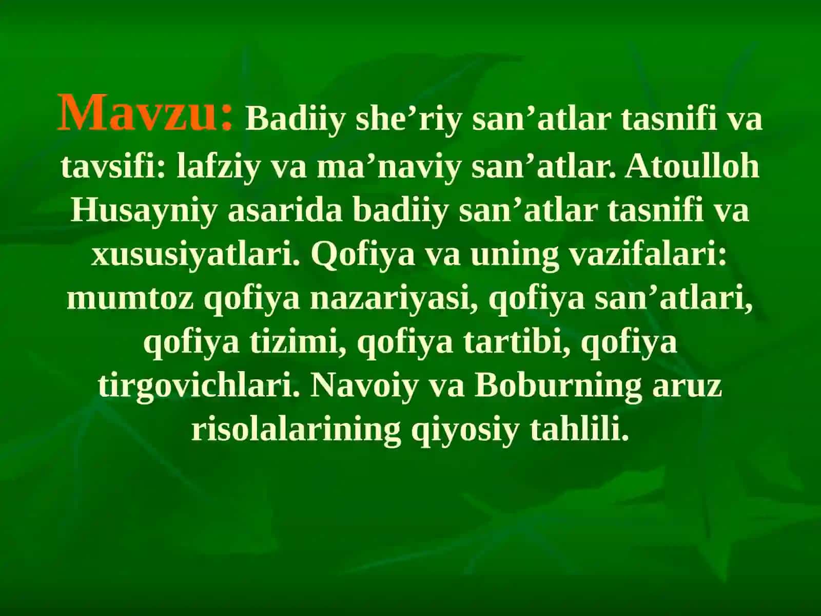 Badiiy she’riy san’atlar tasnifi va tavsifi: lafziy va ma’naviy san’atlar. Atoulloh Husayniy asarida badiiy san’atlar tasnifi va xususiyatlari. Qofiya va uning vazifalari: mumtoz qofiya nazariyasi, qofiya san’atlari, qofiya tizimi, qofiya tartibi, qofiya tirgovichlari. Navoiy va Boburning aruz risolalarining qiyosiy tahlili 2