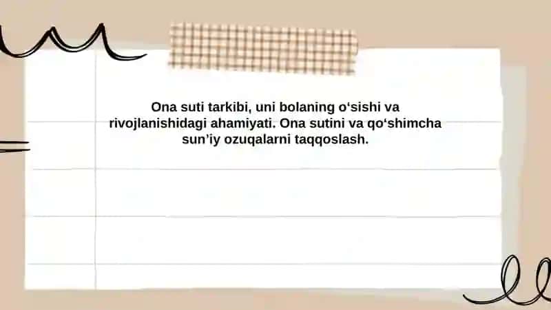 Ona suti tarkibi, uni bolaning oʼsishi va rivojlanishidagi ahamiyati. Ona sutini va qoʼshimcha sunʼiy ozuqalarni taqqoslash. 2