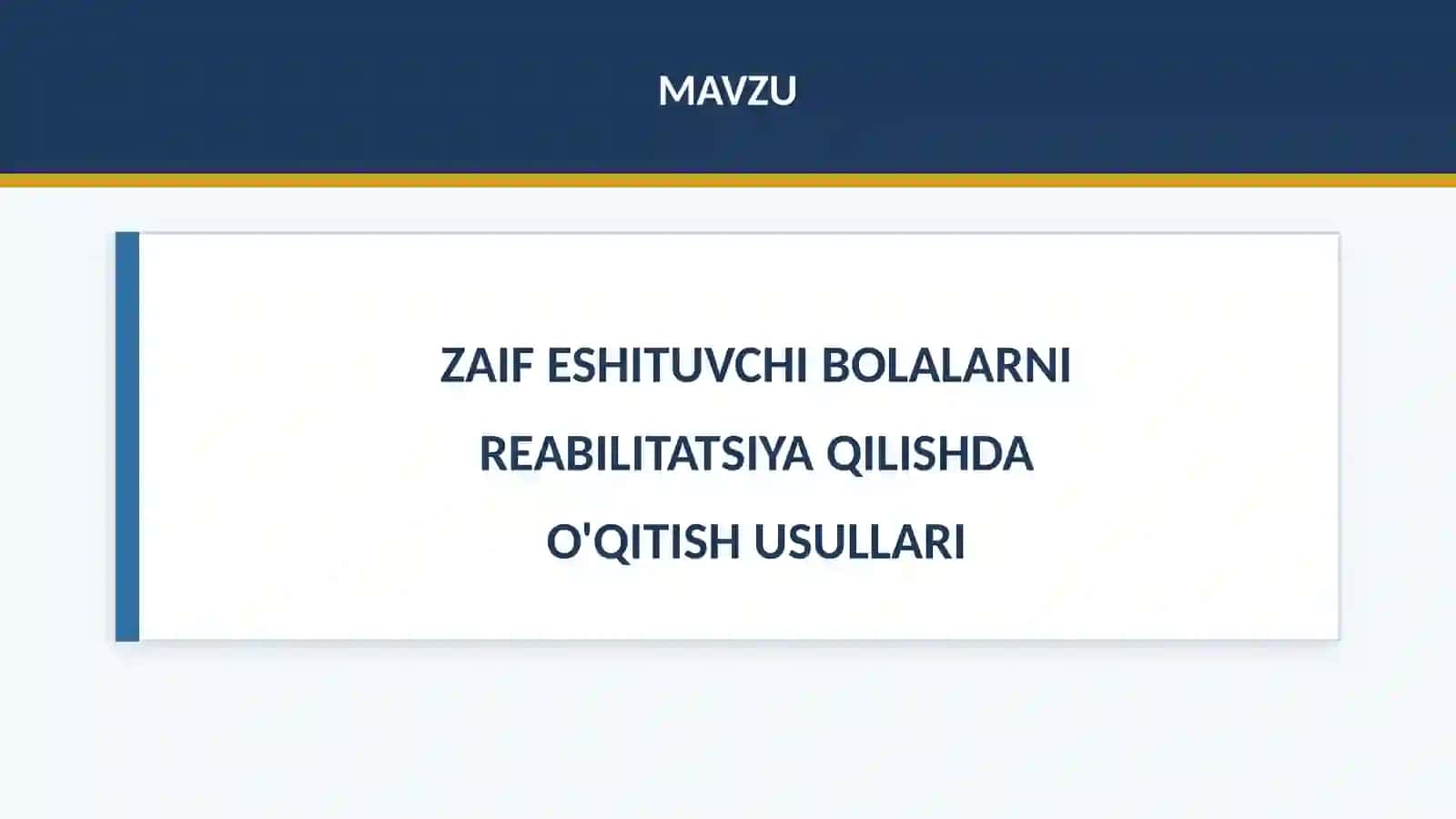 ZAIF ESHITUVCHI BOLALARNI REABILITATSIYA QILISHDA O'QITISH USULLARI 2