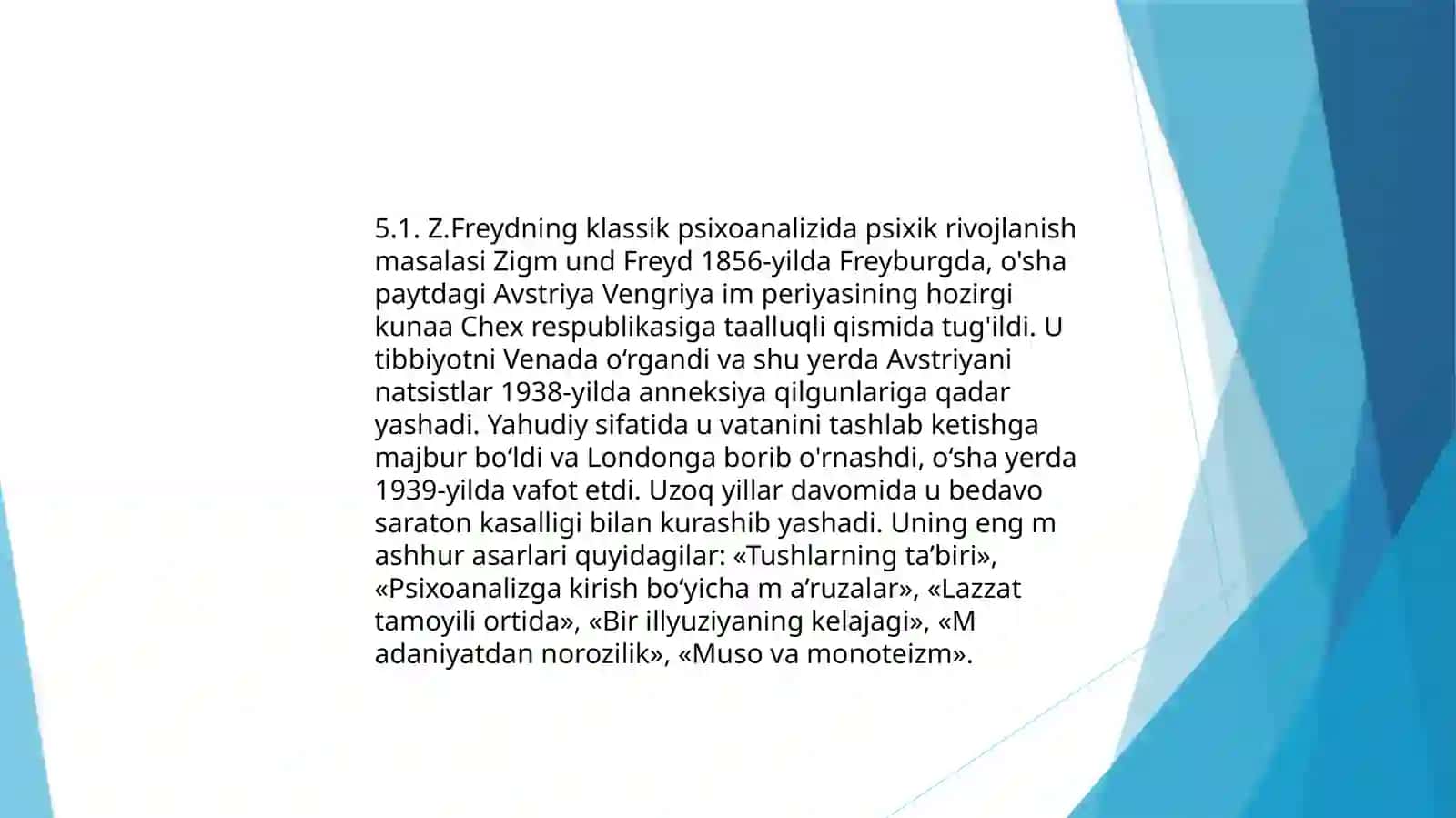 5.1.Z.FreydningklassikpsixoanalizidapsixikrivojlanishmasalasiZigmundFreyd1856-yildaFreyburgda,o'shapaytdagiAvstriyaVengriyaimperiyasininghozirgikunaaChexrespublikasigataalluqliqismidatug'ildi 2