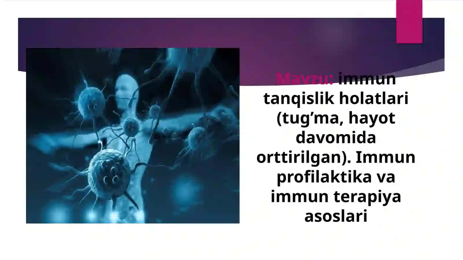 immuntanqislik holatlari(tug’ma,hayot davomida orttirilgan).Immunprofilaktikavaimmunterapiya asoslari 2