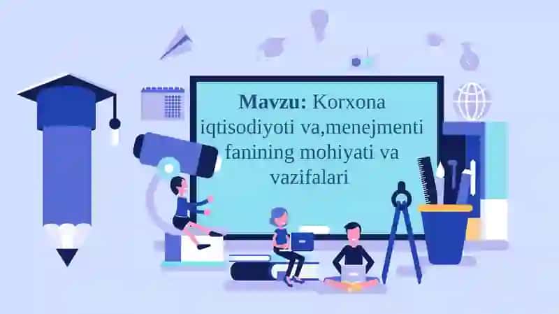Korxona iqtisodiyoti va menejmenti fanining mohiyati va vazifalari 2