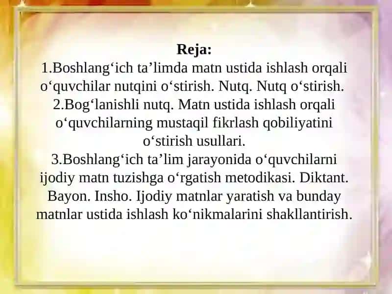 Boshlang‘ich ta’limda matn ustida ishlash orqali o‘quvchilar nutqini va mustaqil fikrlash qobiliyatini o‘stirish. Boshlang‘ich ta’lim jarayonida o‘quvchilarni ijodiy matn tuzishga o‘rgatish, diktant, bayon va insho matni ustida ishlash metodikasi. 2