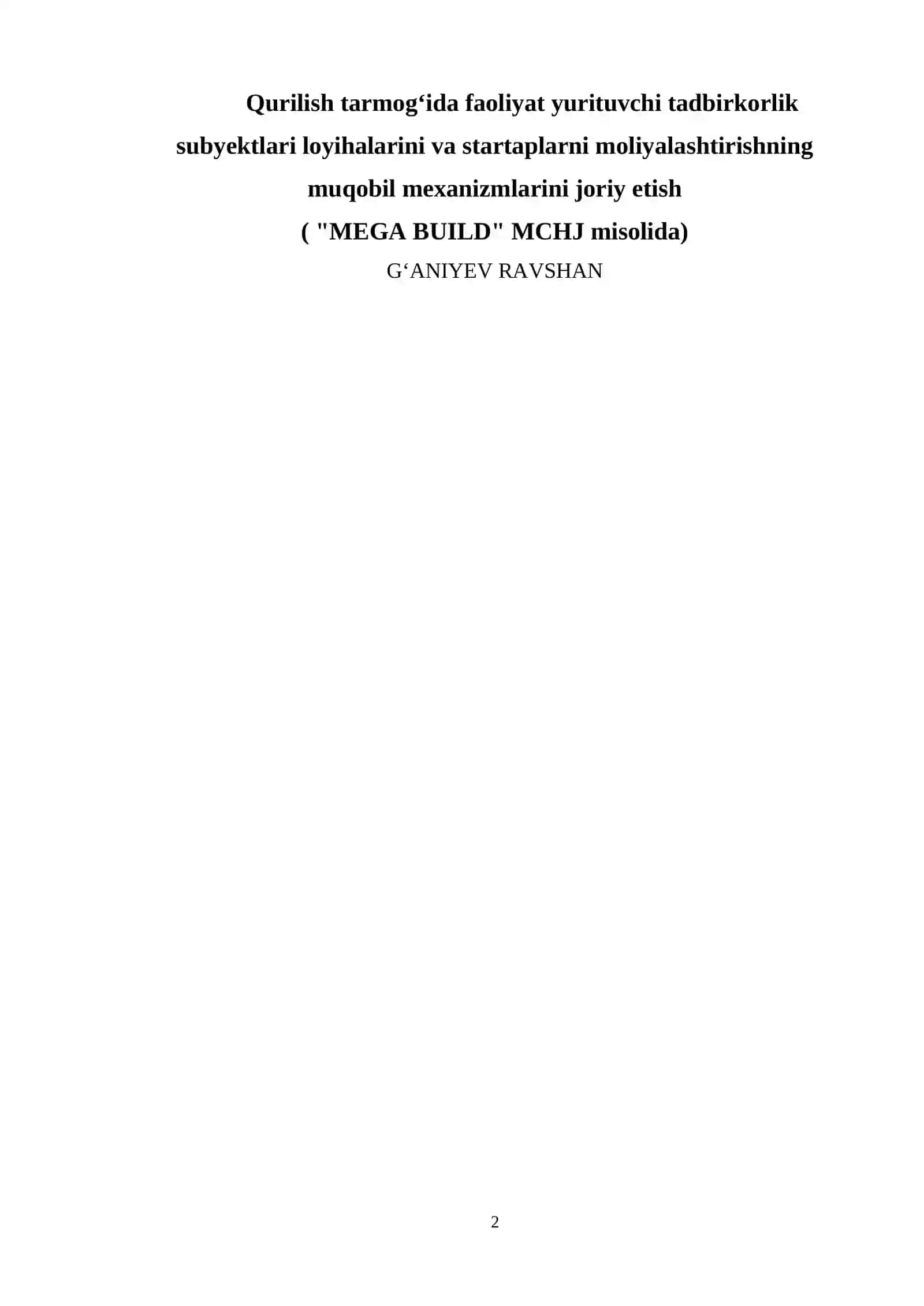 Qurilish tarmog‘ida faoliyat yurituvchi tadbirkorlik subyektlari loyihalarini va startaplarni moliyalashtirishning muqobil mexanizmlarini joriy etish ("MEGA BUILD" MCHJ misolida) 2