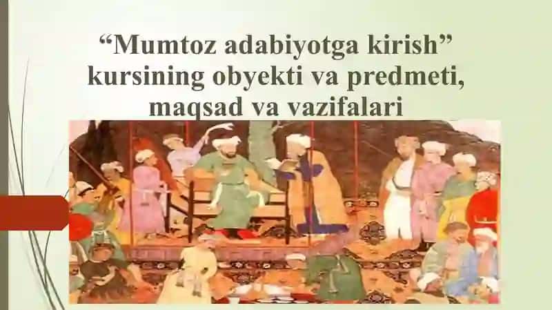 Mumtoz adabiyotga kirish” kursining obyekti va predmeti, maqsad va vazifalari 2