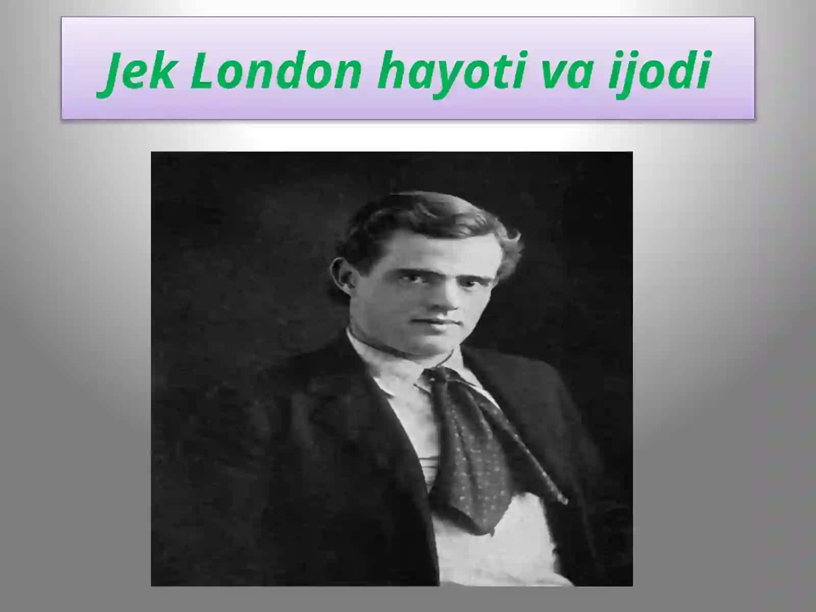 10-sinf Adabiyot Jek London hayoti va ijodi dars ishlanma 2