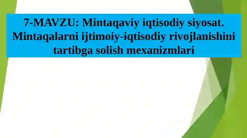 Mintaqaviy iqtisodiy siyosat.Mintaqalarni ijtimoiy-iqtisodiy rivojlanishini tartibga solish mexanizmlari 2
