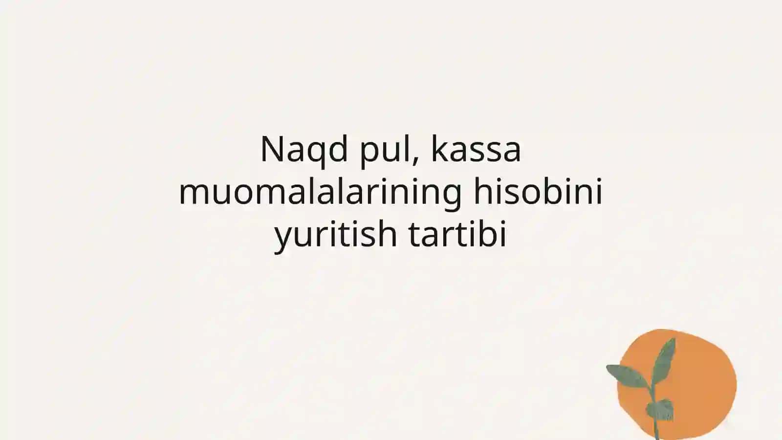 Naqd pul, kassa muomalalarining hisobini yuritish tartibi 2