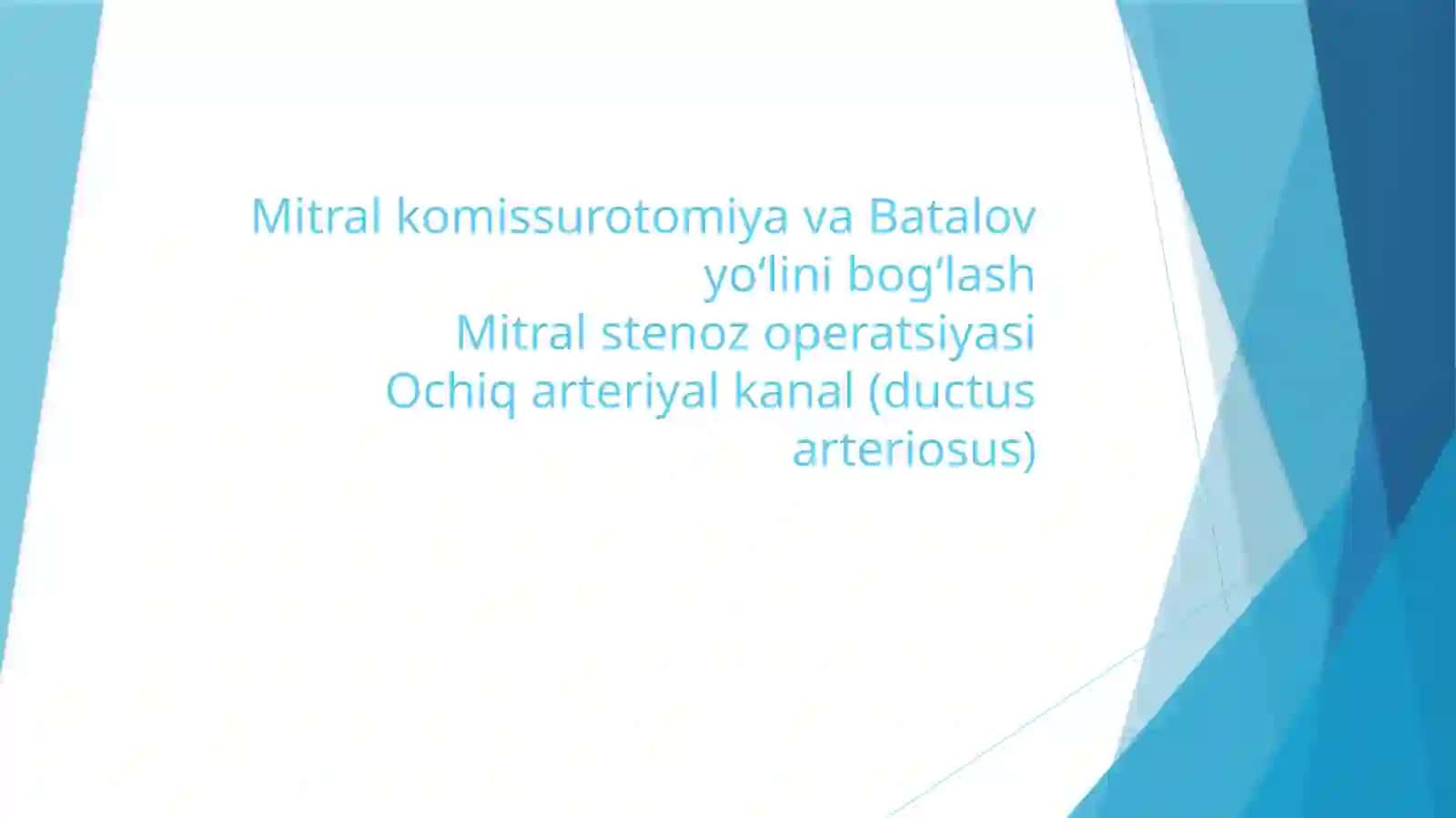 Mitral komissurotomiya va Batalov yo‘lini bog‘lashMitral stenoz operatsiyasiOchiq arteriyal kanal (ductus arteriosus) 2