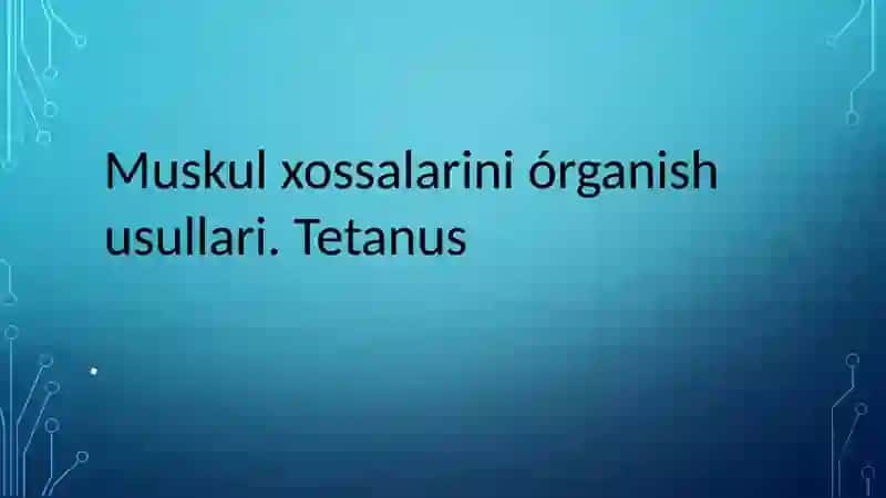 Muskullar xossalarini o'rganish usullari. Tetanus 2