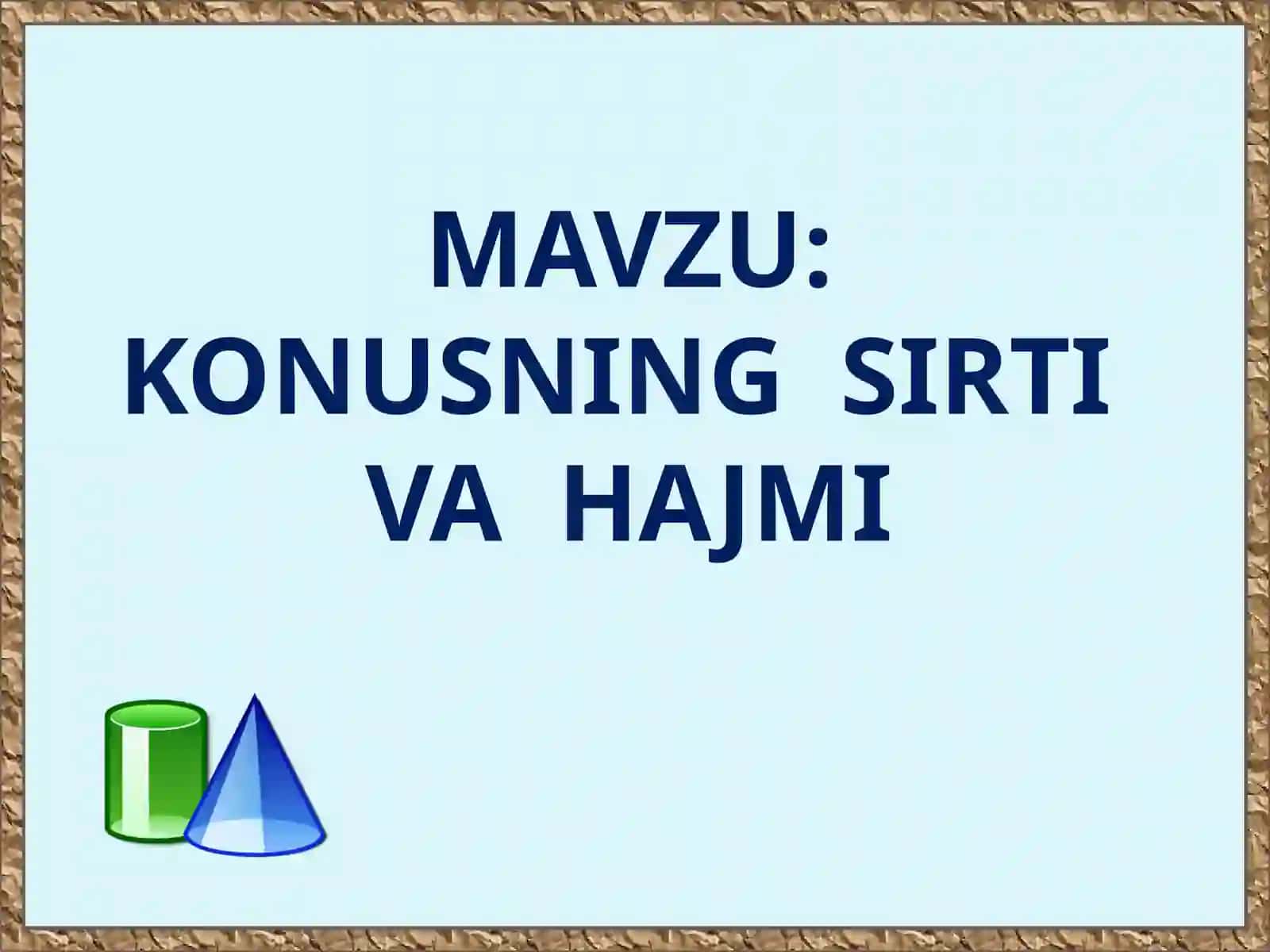 11-sinf Geometriya fanidan Konusning sirti va hajmi mavzusida ochiq dars ishlanma 2