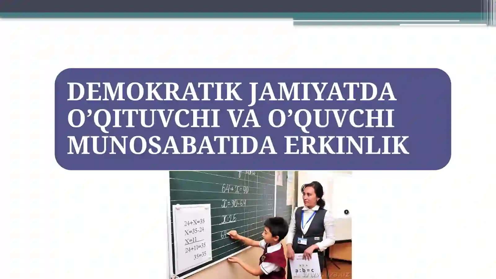 MAVZU:“DEMOKRATIK JAMIYATDA O’QITUVCHI VA O’QUVCHI MUNOSABATIDA ERKINLIK” 2