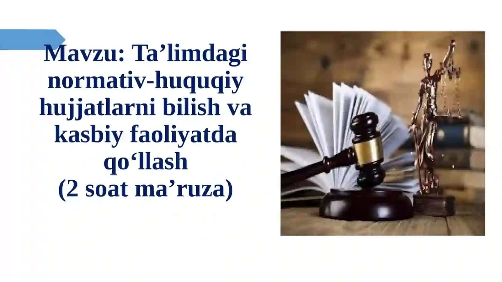 Ta’limdaginormativ-huquqiyhujjatlarnibilishvakasbiyfaoliyatdaqoʻllash(2soatma’ruza) 2