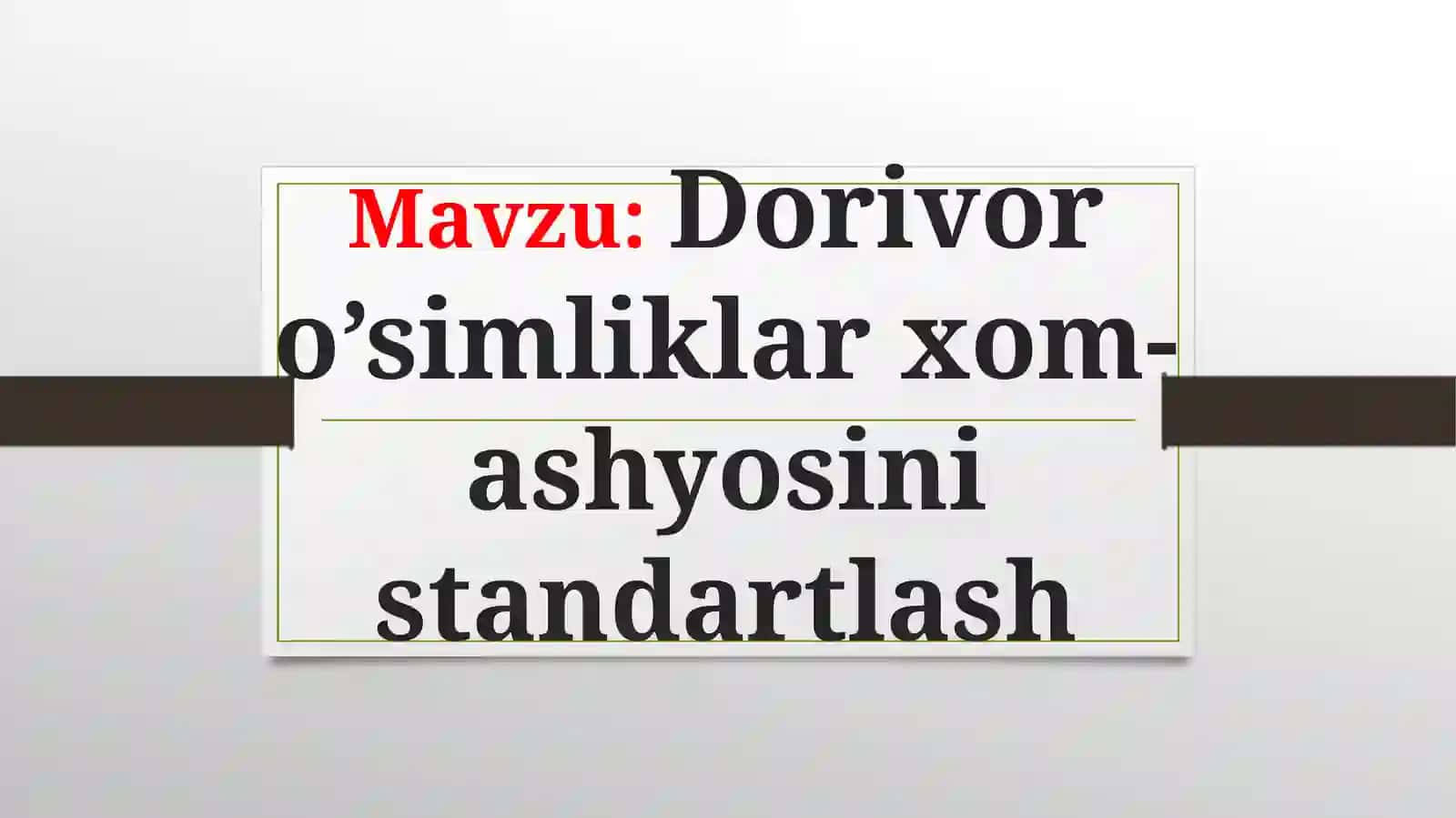 Dorivoro’simliklarxom-ashyosinistandartlash 2