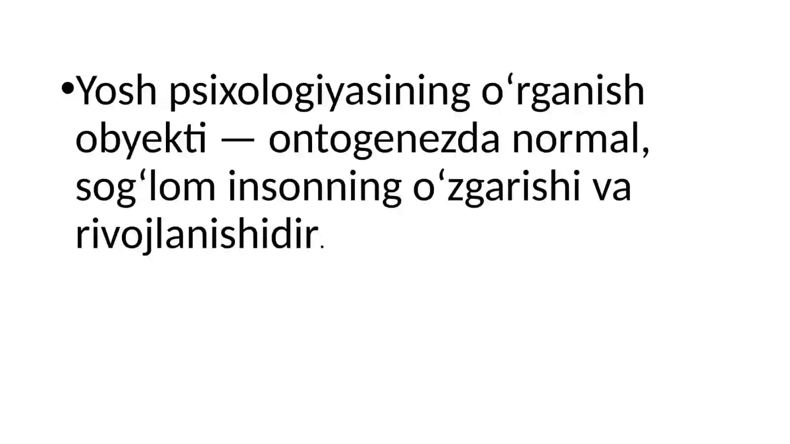 YOSH PSIXOLOGIYASINING PREDMETI, YAZIFALARI, MUOMMOLARI, TADQIQOT METODLARI 2