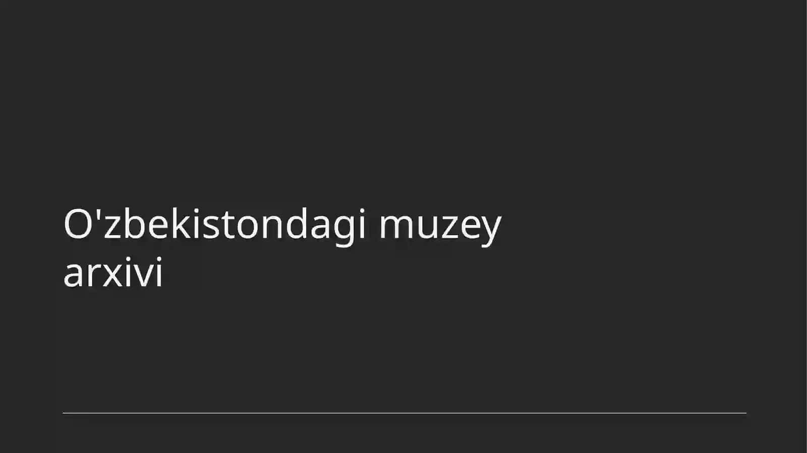 O'zbekistondagi Muzey Arxivlari 2
