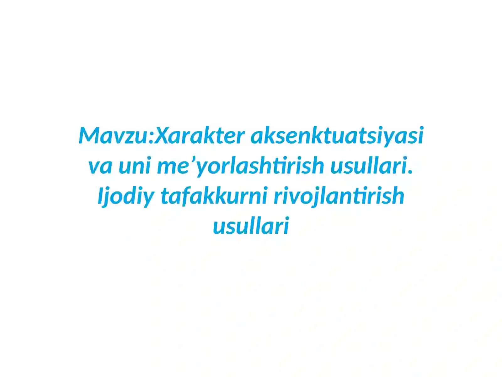 Xarakter aksenktuatsiyasi va uni meʼyorlashtirish usullari. Ijodiy tafakkurni rivojlantirish usullari 2