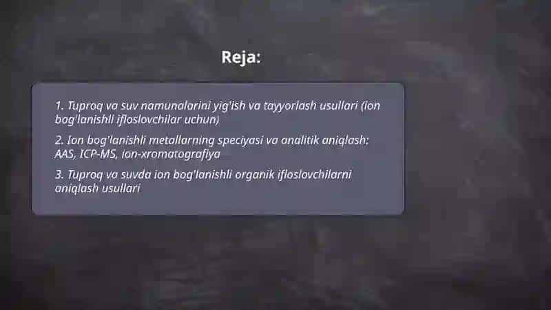 Tuproq va suvdagi ion boglanishli ifloslovchi moddalarni aniqlash, ulardan tozalash usulini ishlab chiqarish 2