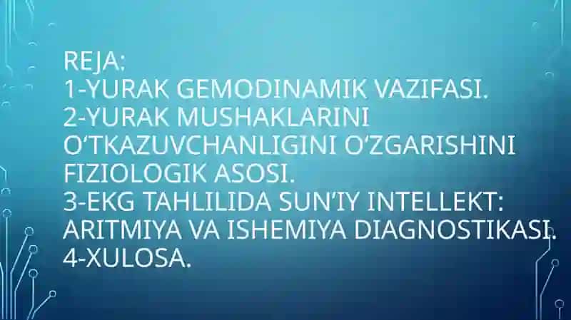 Yurak gemodinamik vazifasi. Yurak mushaklarini o‘tkazuvchanligini o‘zgarishini fiziologik asosi. EKG tahlilida sun’iy intellekt. aritmiya va ishemiya diagnostikasi 2