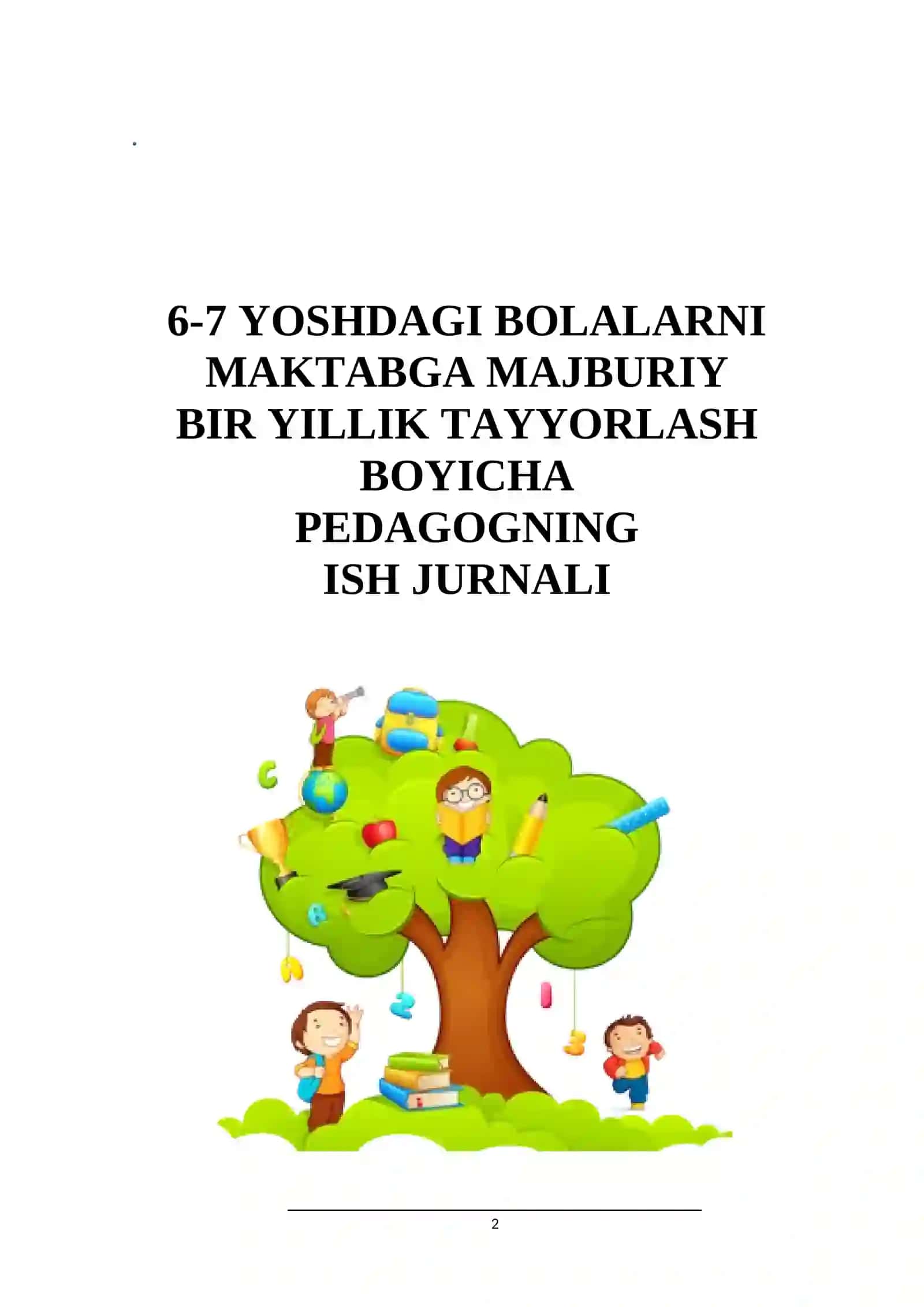 6-7 YOSHDAGI BOLALARNI MAKTABGA MAJBURIY BIR YILLIK TAYYORLASH BO’YICHA PEDAGOGNING ISH JURNALI 2